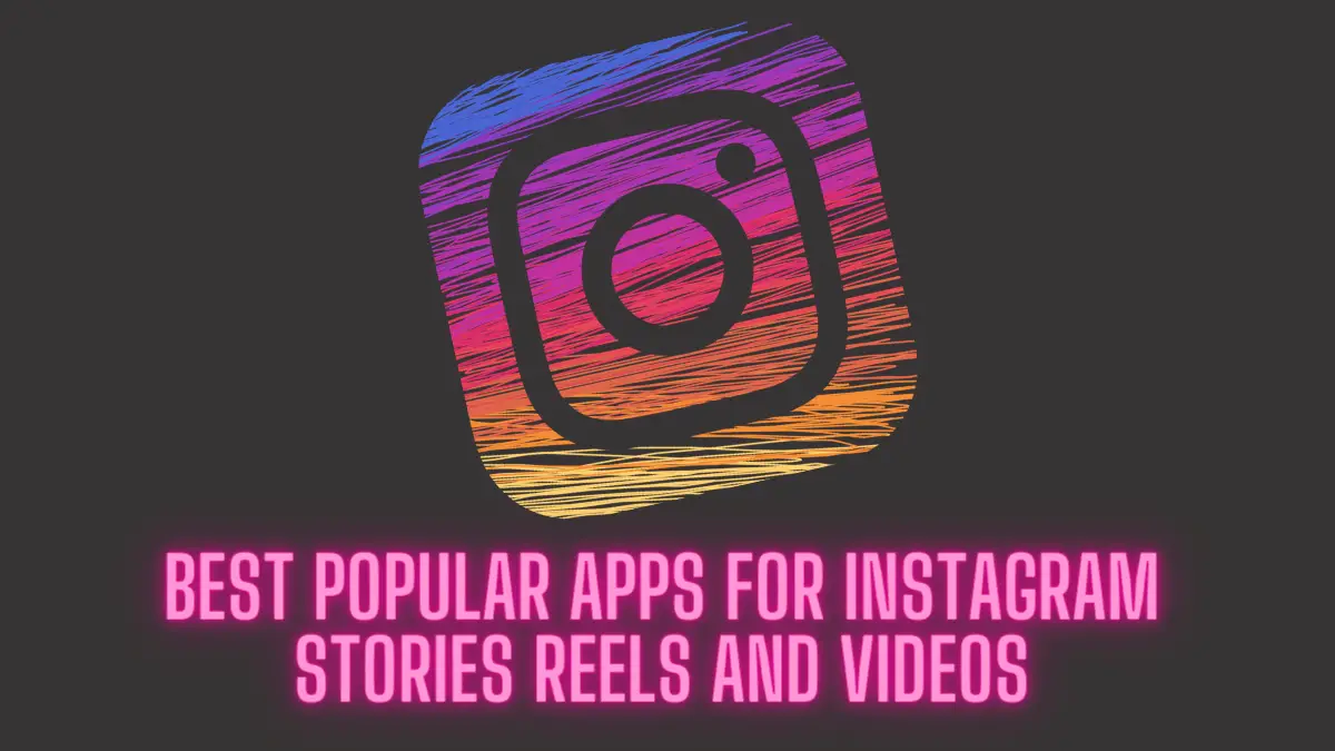 Best Popular Apps For Instagram Stories Reels and Videos