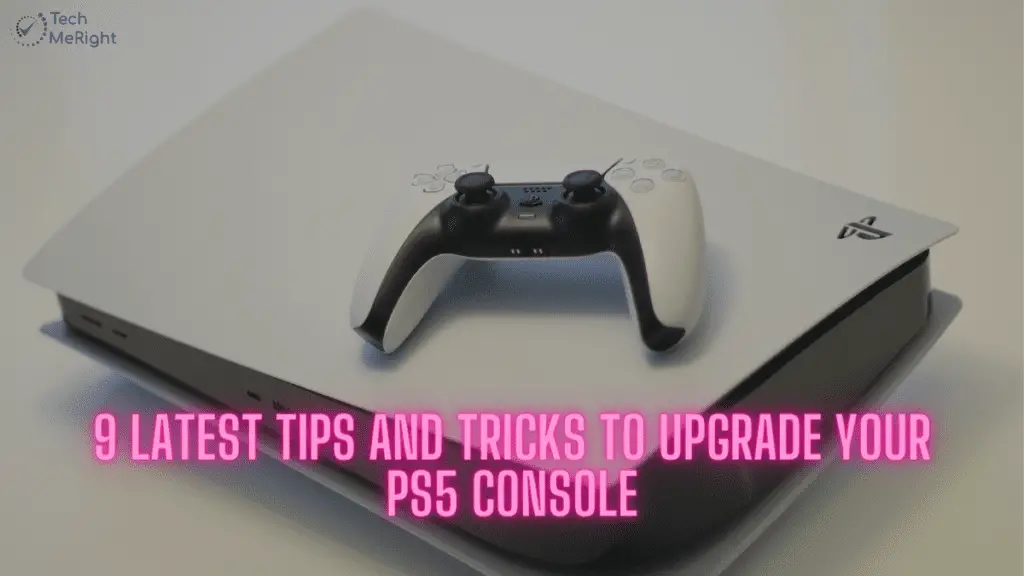 9 Latest Tips And Tricks To Upgrade Your PS5 Console - TechMeRight ...