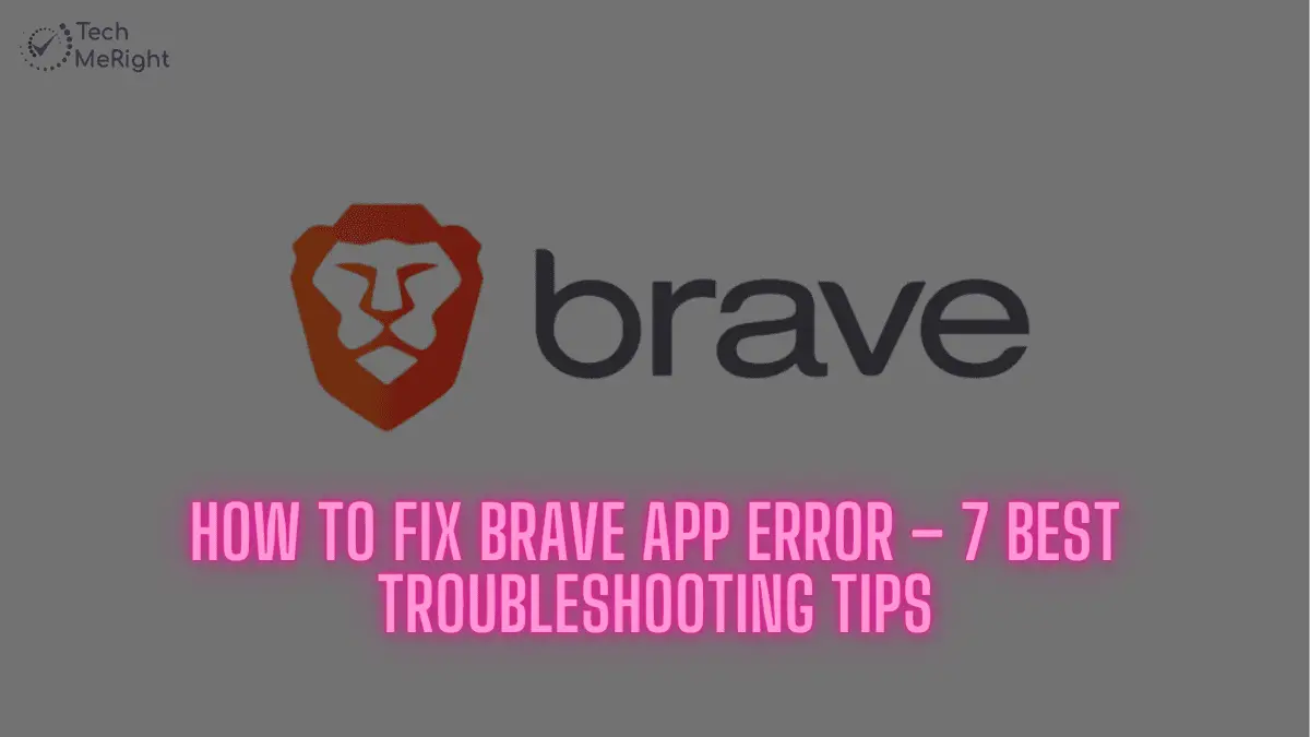 How to Fix Brave App Error - TechMeRight
