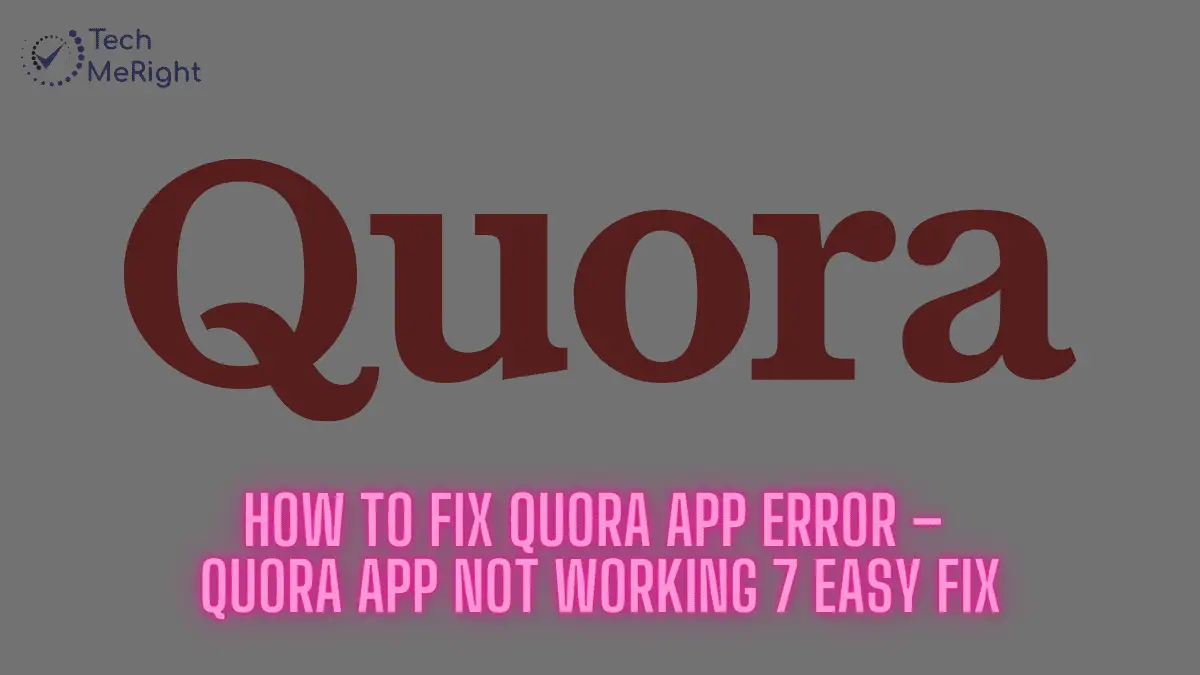 How to Fix Quora App Error – Quora App Not Working 7 Easy Fix