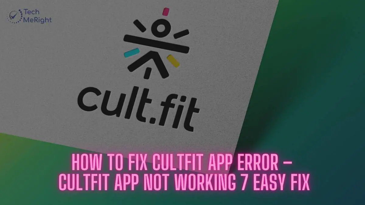 How-to-Fix-CultFit-App-Error-–-CultFit-App-Not-Working-7-Easy-Fix