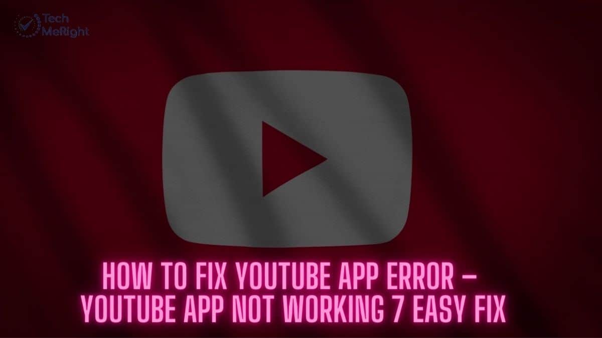 How To Fix Youtube App Error Techmeright Blogs On Tech Trend
