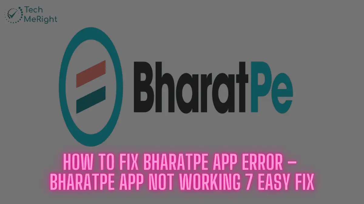 TechMeRight How to Fix BharatPe App Error – BharatPe App Not Working 7 Easy Fix