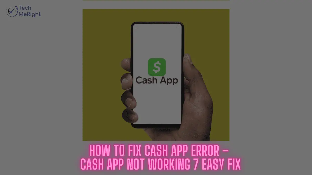 How to Fix Cash App Error TechMeRight Blogs on Tech Trend