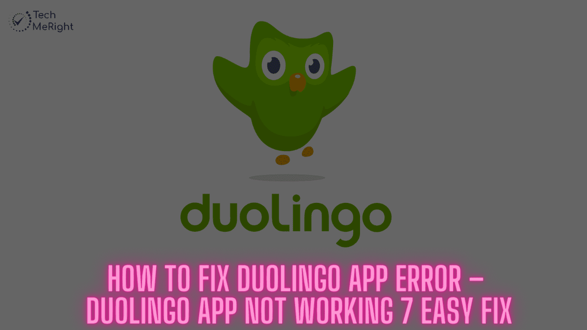 How to Fix Duolingo App Error – Duolingo App Not Working 7 Easy Fix - www.techmeright.com