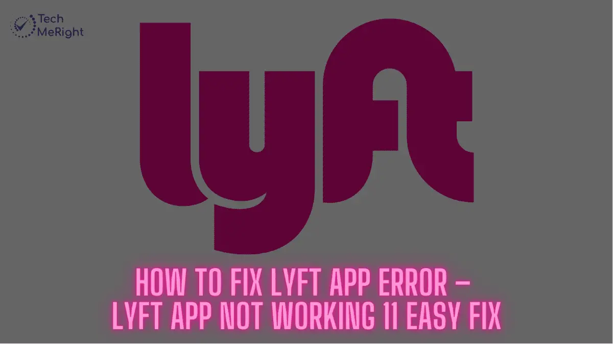 How-to-Fix-Lyft-App-Error-–-Lyft-App-Not-Working-11-Easy-Fix-www.techmeright.com