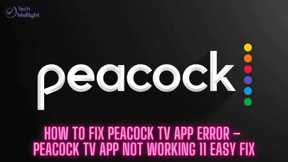 How-to-Fix-Peacock-TV-App-Error-–-Peacock-TV-App-Not-Working-11-Easy-Fix-www.techmeright.com