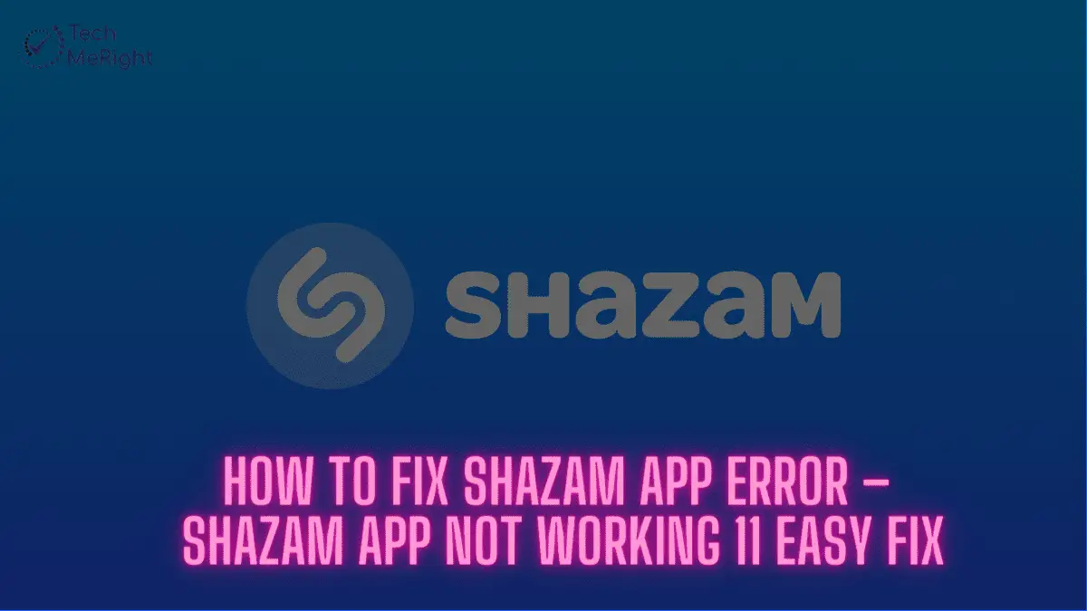 How-to-Fix-Shazam-App-Error-–-Shazam-App-Not-Working-11-Easy-Fix-www.techmeright.com