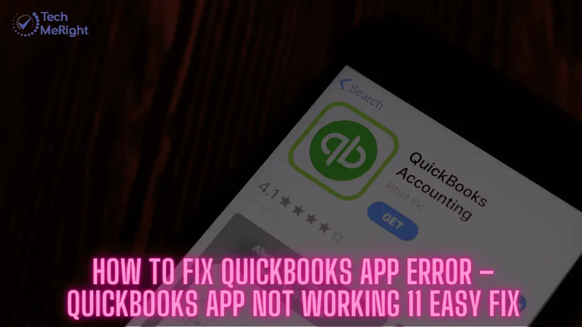 www.techmeright.com - How to Fix Quickbooks App Error – Quickbooks App Not Working 11 Easy Fix