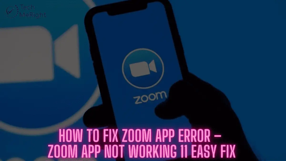 How-to-Fix-Zoom-App-Error-–-Zoom-App-Not-Working-11-Easy-Fix