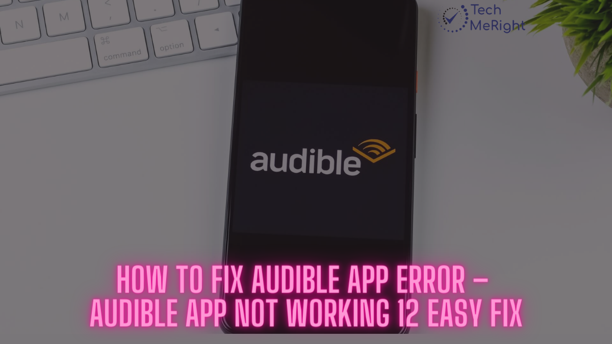 How-to-Fix-Audible-App-Error-–-Audible-App-Not-Working-12-Easy-Fix