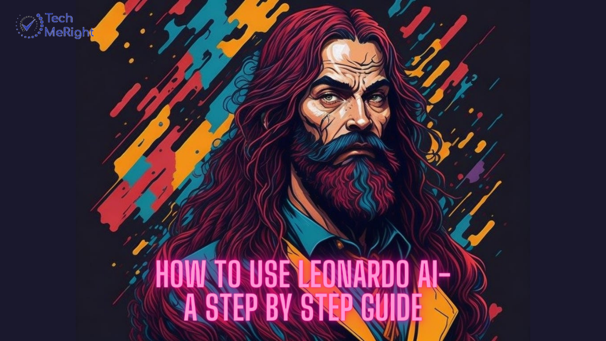 How To Use Leonardo AI-A Step By Step Guide