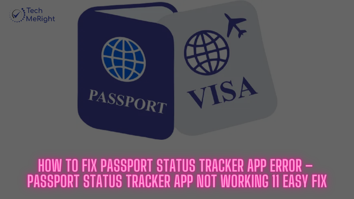 How-to-Fix-Passport-Status-Tracker-App-Error-–-Passport-Status-Tracker-App-Not-Working-11-Easy-Fix